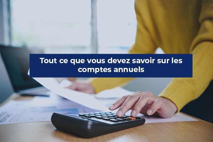 Les comptes annuels d’entreprise : l’essentiel en 4 minutes ⏱