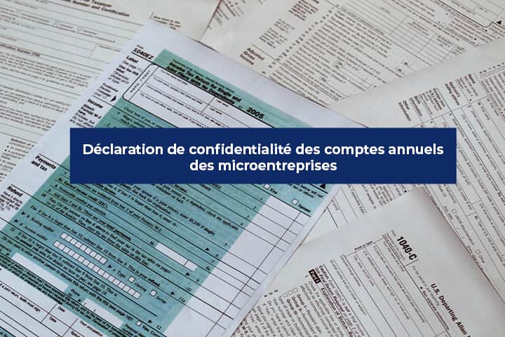 Tout savoir sur la déclaration de confidentialité des comptes annuels des microentreprises